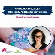 Czy dzieci można odchudzać #kwadranszjackowska z Naturell #62