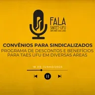 📻 Convênios para Sindicalizados | 18 de junho de 2025 | Fala SINTET-UFU