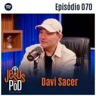 Davi Sacer | Jesuspod #70