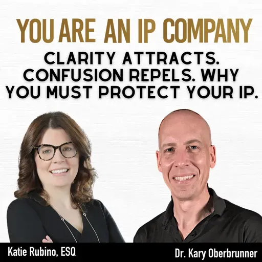 S4 Ep43: Clarity Attracts. Confusion Repels. Why You Must Protect Your IP.