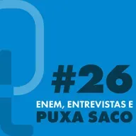 #26 - Enem, Entrevistas e Puxa Saco