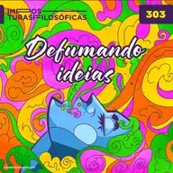 #303 defumando ideias | alucinógenos e o avivamento da experiência
