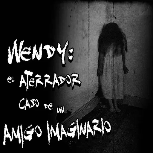El aterrador caso de un amigo imaginario: Wendy