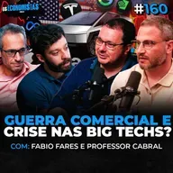 GUERRA COMERCIAL EUA X CHINA, BOLHA DAS BIG TECHS E BOLSA EM QUEDA | Os Economistas 160 