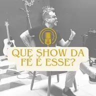 Que show da fé é esse?