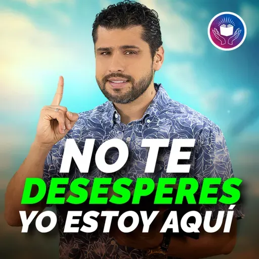 Mi Devocional Hoy: No te desesperes yo estoy aquí #728