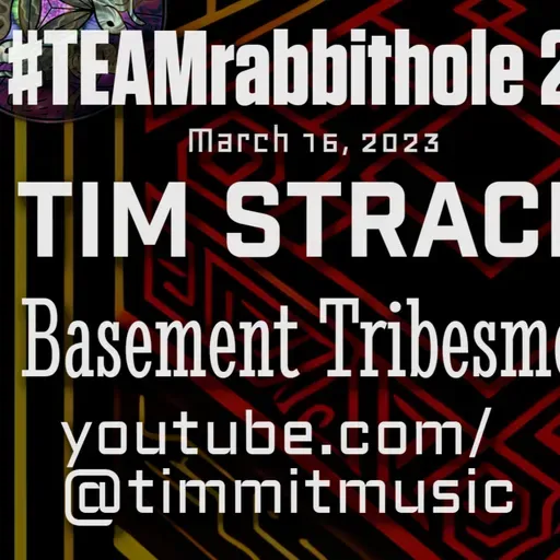 #TEAMrabbithole 286 | Basement Tribesmen - Tim Stracho - March 16, 2023