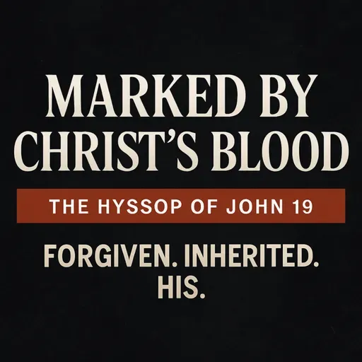Marked by Christ’s Blood (The New Covenant and the Hyssop of John 19:28–29)