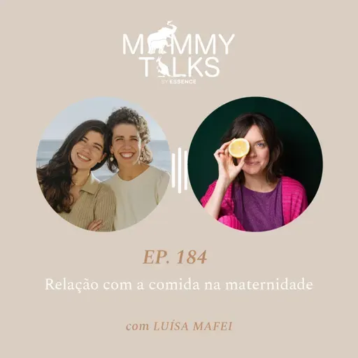 #184 Relação com a comida na maternidade. Com Luísa Mafei