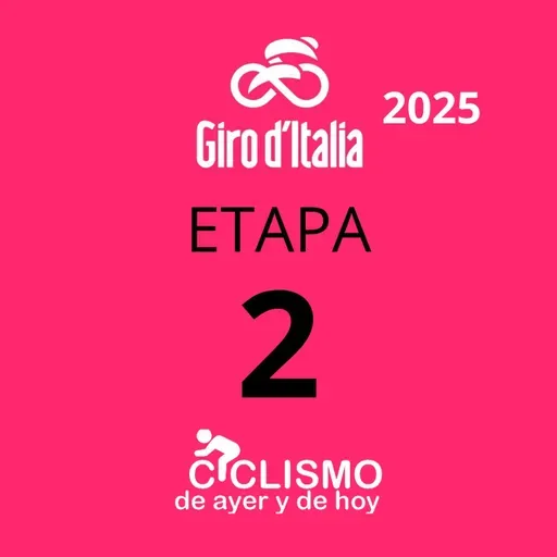 Giro de Italia 2025 - Etapa 2 - Ciclismo de Ayer y de Hoy