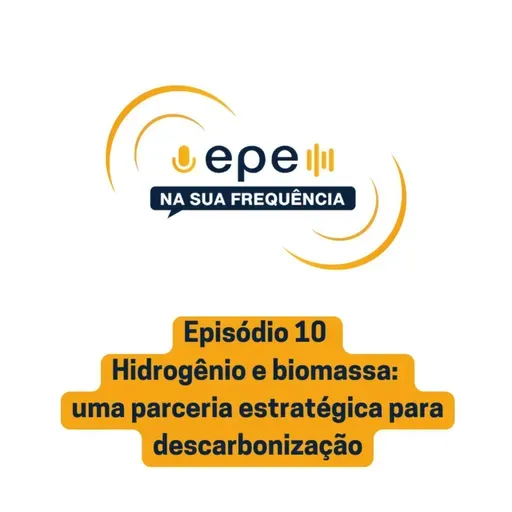EPE na sua Frequência: #10 Hidrogênio e biomassa: uma parceria estratégica para descarbonização