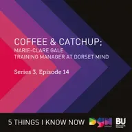 Maintaining Businesses’ Mental Wellbeing & Finding Future Funding; Coffee & Catch Up with Dorset Mind's Marie-Clare Gale #S3E14