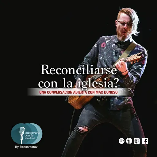 Capítulo 72: Reconciliándome con la iglesia. Feat. Max Donoso