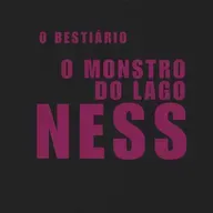 220. O monstro do Lago Ness | O Bestiário