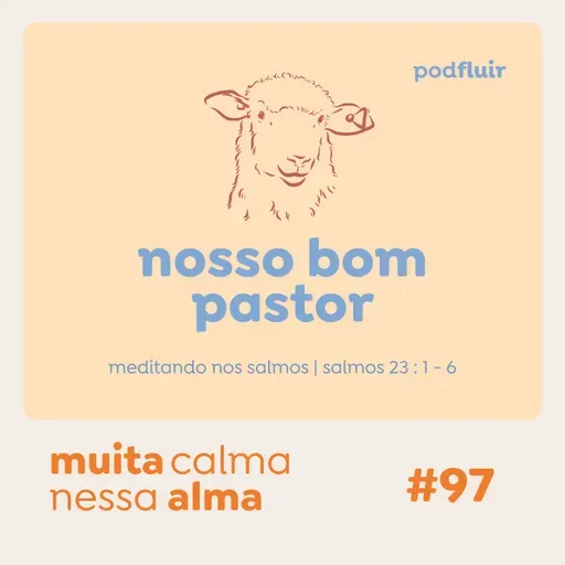 muita calma | #97 - nosso bom pastor [salmo 23 :  1 - 6]