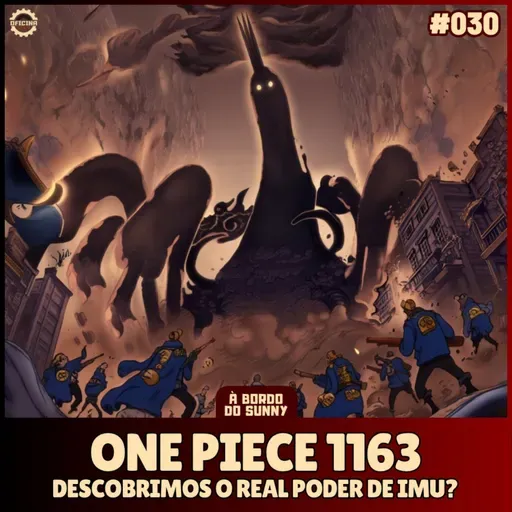 A Bordo do Sunny #30 - One Piece 1163 (Descobrimos o real poder de Imu?))