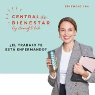 Ep. 164 ¿Tu trabajo te está enfermando?