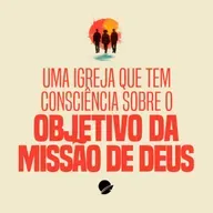 351. Uma igreja que que tem consciência do objetivo da missão de Deus - André Gava