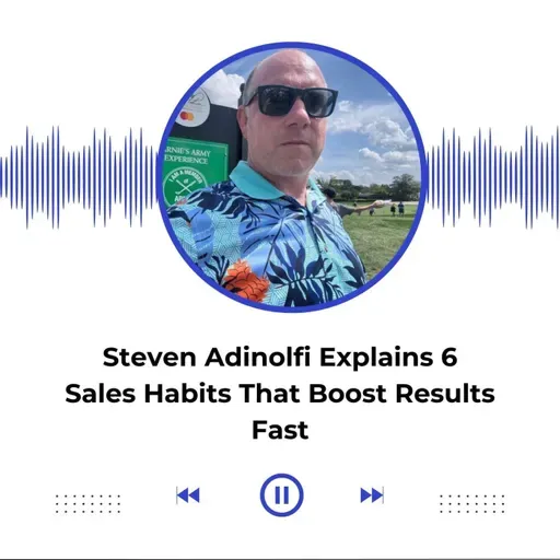 Steven Adinolfi Explains 6 Sales Habits That Boost Results Fast