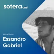 SOTERA.cast #1 - Bate papo com Essandro Gabriel