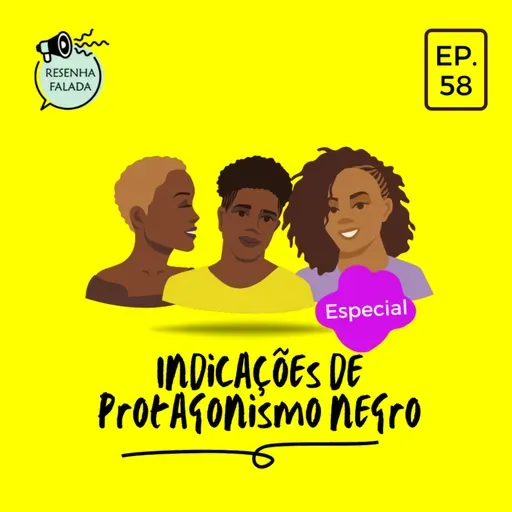 [Resenha Falada] - Indicações de produções com protagonismo Negro