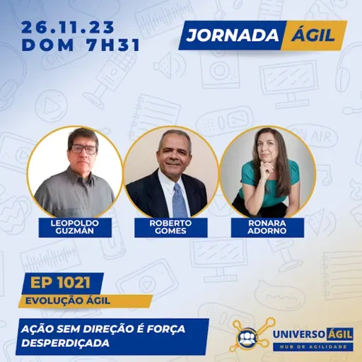 #JornadaAgil731 E1021 #EvoluçãoAgil Ação sem direção é força desperdiçada