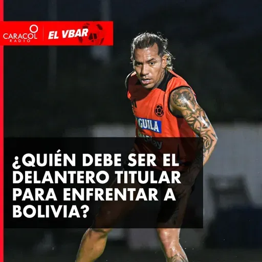 ¿Quién debe ser el delantero titular para enfrentar a Bolivia?