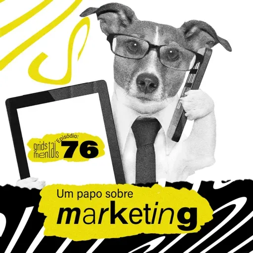 Um papo sobre marketing - GRIDS #76