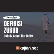 Definisi Zuhud _ Teman Sahur _ Ustadz Ammi Nur Baits, ST., BA.