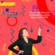Temporada Venus en Aries/pasión y acción Mayo-Junio 2025 | El Magazine de lo Invisible 06-05-25