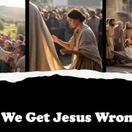 Episode 1245: Why We Get Jesus Wrong (Part 2)