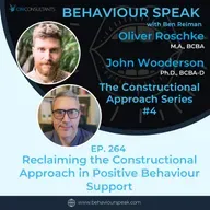 Episode 264: Beyond Behaviour Reduction: Reclaiming the Constructional Approach in PBS with Oliver Roschke & John Wooderson