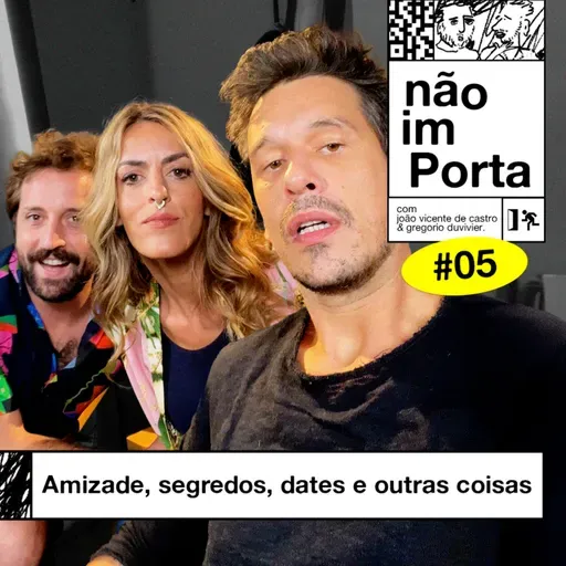 #05: AMIZADES, SEGREDOS, DATES E OUTRAS COISAS