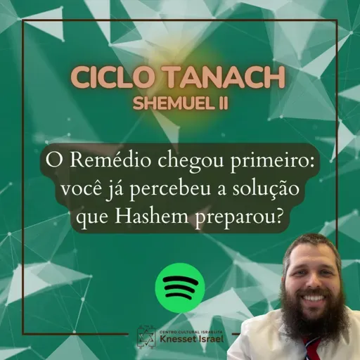 1347 Ciclo Tanach - O Remédio chegou primeiro: você já percebeu a solução que Hashem preparou?