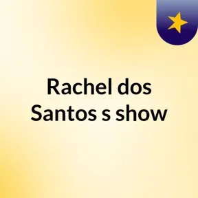 Rachel dos Santos's show