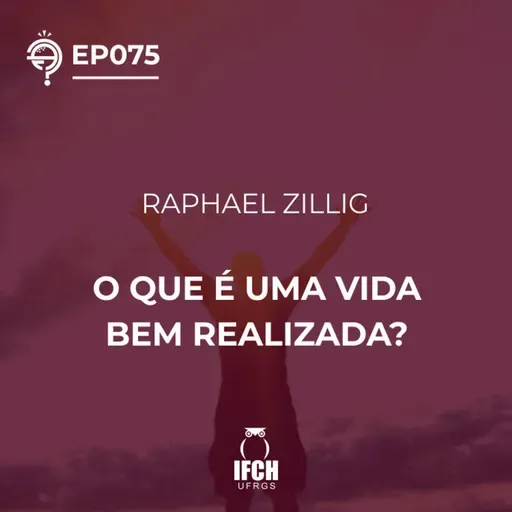 O Que É Tudo Isso? Ep.75: O que é uma vida bem realizada?