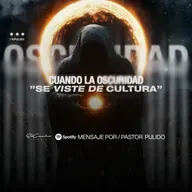 Cuando la Oscuridad Se Viste de "Cultura" - Pastor Juan Esteban Pulido