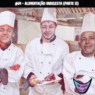 TZNE #64 - ALIMENTAÇÃO INDIGESTA (PARTE II)