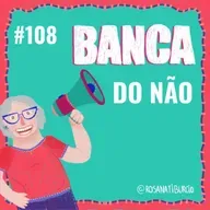 #108 Banca do Não