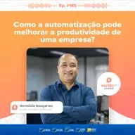 Automatização melhora a produtividade de uma empresa? | Hermínio Gonçalves, da SoftExpert | #185 
