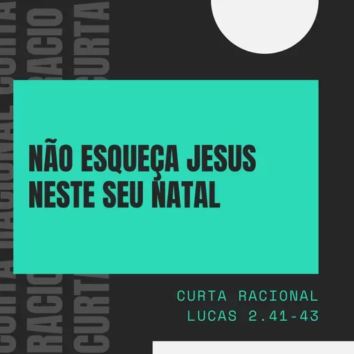 Não Esqueça Jesus Neste Seu Natal - Curta Racional 014