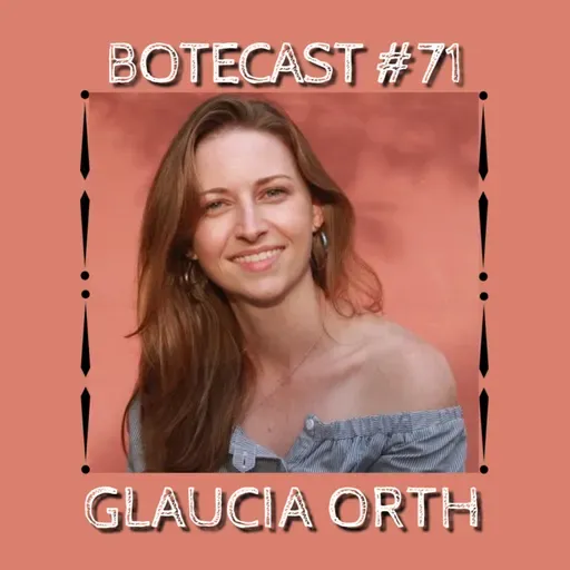 Botecast #71 Glaucia Orth