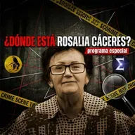 El Rincón del Disidente | ¿Dónde está Rosalía Cáceres? - Programa especial con Informe Enigma
