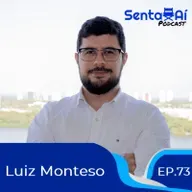 EP.73 - Luiz Monteso, Arésia Imóveis