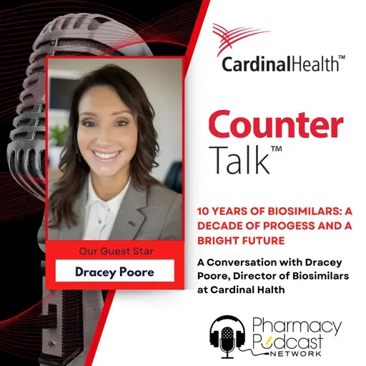 10 Years of Biosimilars: A Decade of Progress and a Bright Future | Cardinal Health™ Counter Talk™ Podcast