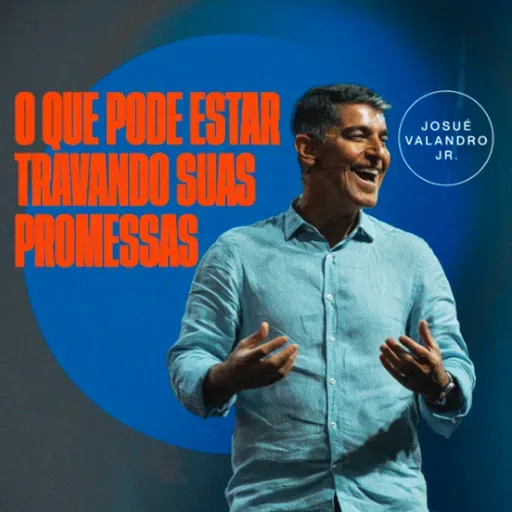 O que pode estar travando suas promessas | Pr. Josué Valandro Jr.