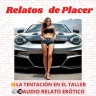 🔥💋La Tentación del Taller 🔞 Audio Relato Erótico