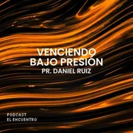 Venciendo bajo presión - Pr. Daniel Ruiz
