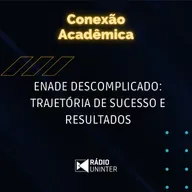 Conexão Acadêmica | ENADE descomplicado: trajetória de sucesso e resultados