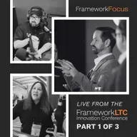 Live from the FrameworkLTC Innovation Conference (Part 1) | FrameworkFocus™